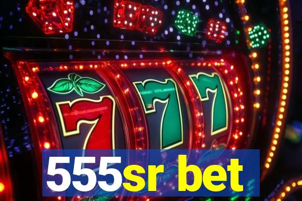 555sr bet